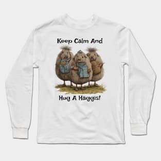Keep Calm And Hug A Haggis Long Sleeve T-Shirt